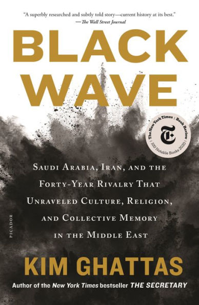 Black Wave: Saudi Arabia, Iran, and the Forty-Year Rivalry That Unraveled Culture, Religion, Collective Memory Middle East