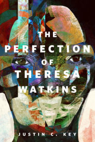 Title: The Perfection of Theresa Watkins: A Tor.com Original, Author: Justin C. Key