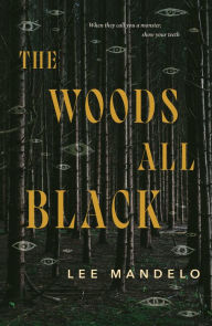 Title: The Woods All Black, Author: Lee Mandelo