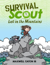 Download free pdf books for mobile Survival Scout: Lost in the Mountains by Maxwell Eaton III, Maxwell Eaton III, Maxwell Eaton III, Maxwell Eaton III (English literature) 9781250790477