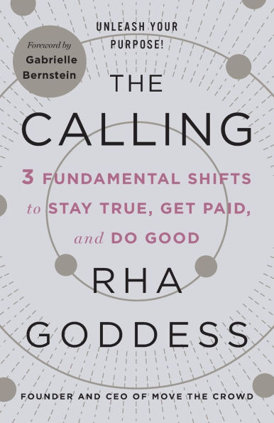 The Calling: 3 Fundamental Shifts to Stay True, Get Paid, and Do Good