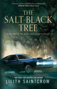 Title: The Salt-Black Tree: Book Two of the Dead God's Heart Duology, Author: Lilith Saintcrow