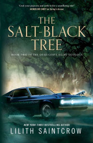 Title: The Salt-Black Tree: Book Two of the Dead God's Heart Duology, Author: Lilith Saintcrow
