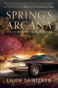 Best ebooks download free Spring's Arcana by Lilith Saintcrow, Lilith Saintcrow