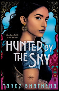 Title: Hunted by the Sky, Author: Tanaz Bhathena