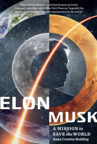 Title: Elon Musk: A Mission to Save the World, Author: Anna Crowley Redding