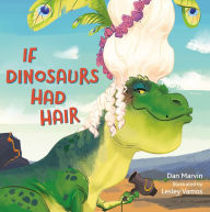 Free books to download on ipod touch If Dinosaurs Had Hair by Dan Marvin, Lesley Vamos, Dan Marvin, Lesley Vamos