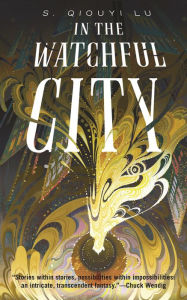 Title: In the Watchful City, Author: S. Qiouyi Lu