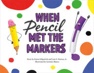 Title: When Pencil Met the Markers, Author: Karen Kilpatrick