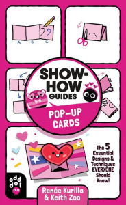 Title: Show-How Guides: Pop-Up Cards: The 5 Essential Designs & Techniques Everyone Should Know!, Author: Renée Kurilla