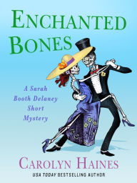 Title: Enchanted Bones: A Sarah Booth Delaney Short Mystery, Author: Carolyn Haines