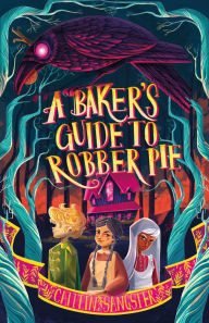 Title: A Baker's Guide to Robber Pie, Author: Caitlin Sangster