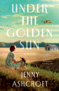 Free ebook downloads epub Under the Golden Sun: A Novel 9781250793386 English version PDB FB2 DJVU by Jenny Ashcroft, Jenny Ashcroft
