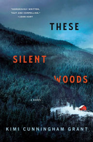 Title: These Silent Woods, Author: Kimi Cunningham Grant