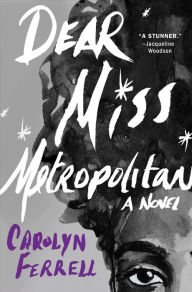 Download free epub ebooks for blackberry Dear Miss Metropolitan: A Novel (English literature) by Carolyn Ferrell MOBI RTF