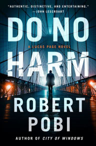 Title: Do No Harm: A Lucas Page Novel, Author: Robert Pobi