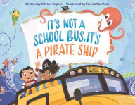 Title: It's Not a School Bus, It's a Pirate Ship, Author: Mickey Rapkin
