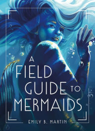 Epub ebook cover download A Field Guide to Mermaids English version by Emily B. Martin 9781250794321 