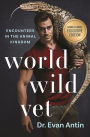 World Wild Vet: Encounters in the Animal Kingdom (B&N Exclusive Edition)