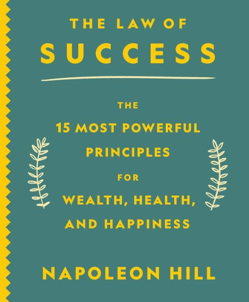The Law of Success: The 15 Most Powerful Principles for Wealth, Health, and Happiness