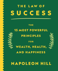 Title: The Law of Success: The 15 Most Powerful Principles for Wealth, Health, and Happiness, Author: Napoleon Hill
