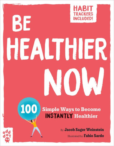 Be Healthier Now: 100 Simple Ways to Become Instantly