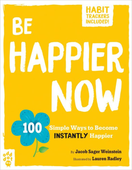 Be Happier Now: 100 Simple Ways to Become Instantly