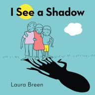 Title: I See a Shadow, Author: Laura Breen