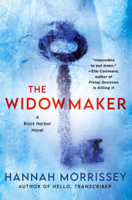 Title: The Widowmaker: A Black Harbor Novel, Author: Hannah Morrissey