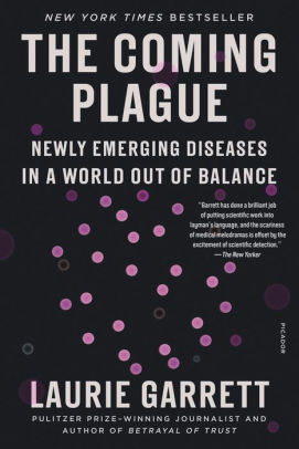 The Coming Plague Newly Emerging Diseases In A World Out Of Balance By Laurie Garrett