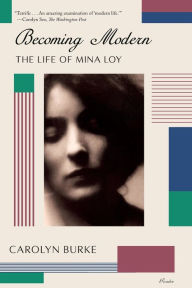 Title: Becoming Modern: The Life of Mina Loy, Author: Carolyn Burke