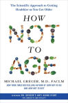 Alternative view 1 of How Not to Age: The Scientific Approach to Getting Healthier as You Get Older