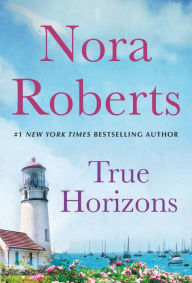 Title: True Horizons: A 2-in-1 Collection (All the Possibilities and One Man's Heart), Author: Nora Roberts