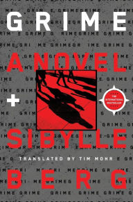 Title: Grime: A Novel, Author: Sibylle Berg