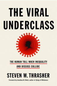 Free books download audible The Viral Underclass: The Human Toll When Inequality and Disease Collide