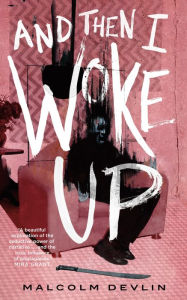 Mobile ebook download And Then I Woke Up by Malcolm Devlin English version