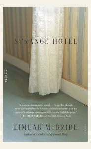 Title: Strange Hotel: A Novel, Author: Eimear McBride