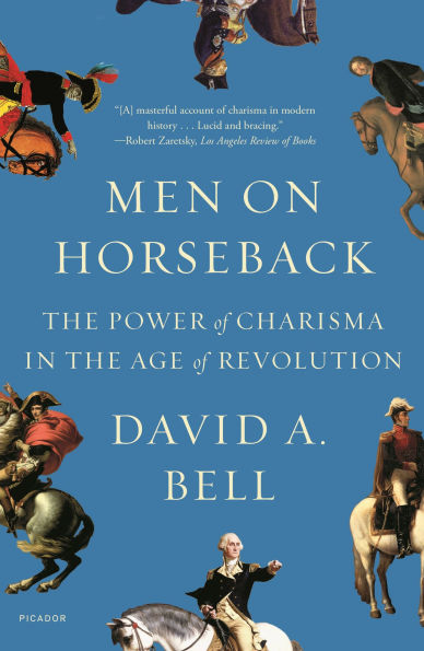 Men on Horseback: the Power of Charisma Age Revolution