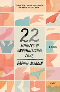Mobile ebook jar download 22 Minutes of Unconditional Love: A Novel by Daphne Merkin 9781250798657 