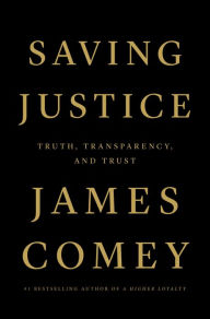 Books for free to download Saving Justice: Truth, Transparency, and Trust (English Edition) 9781250799128  by James Comey