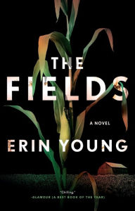 Title: The Fields: A Novel, Author: Erin Young