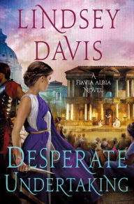Free ebook download without sign up Desperate Undertaking: A Flavia Albia Novel by Lindsey Davis DJVU CHM RTF 9781250799883