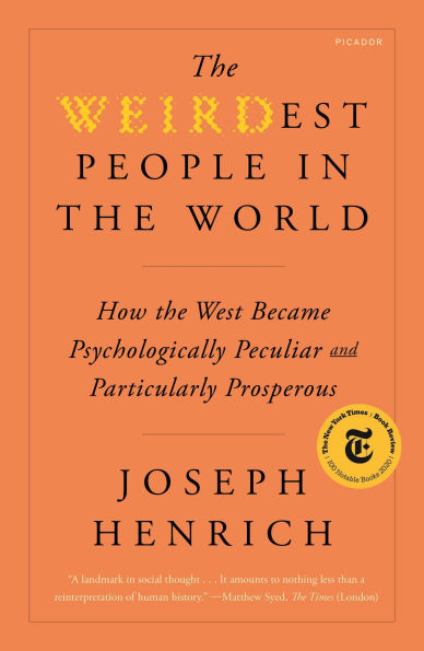 the WEIRDest People World: How West Became Psychologically Peculiar and Particularly Prosperous