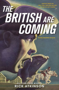 Title: The British Are Coming (Young Readers Edition), Author: Rick Atkinson