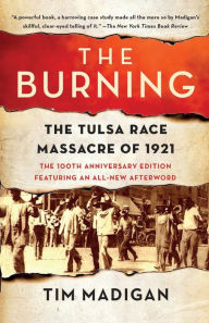 Title: The Burning: The Tulsa Race Massacre of 1921, Author: Tim Madigan