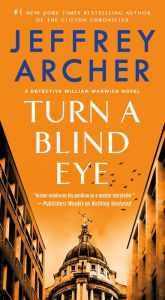 Title: Turn a Blind Eye (Detective William Warwick Series #3), Author: Jeffrey Archer