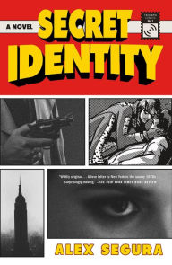 Title: Secret Identity: A Novel, Author: Alex Segura