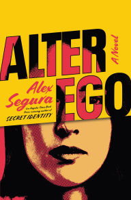 Title: Alter Ego: A Novel, Author: Alex Segura