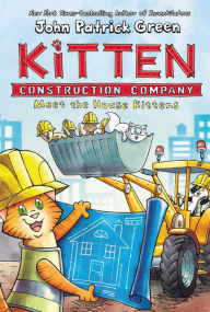Title: Kitten Construction Company: Meet the House Kittens, Author: John Patrick Green