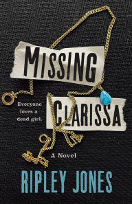 Free computer ebooks download pdf Missing Clarissa: A Novel  by Ripley Jones, Ripley Jones English version 9781250801968